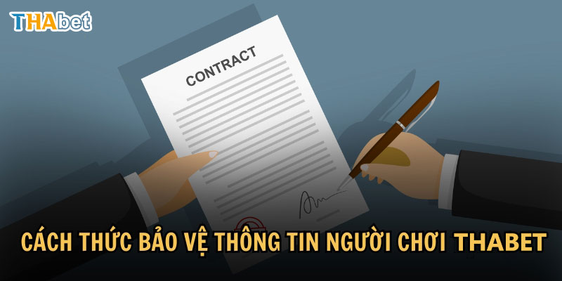 Chính sách bảo mật Cách thức bảo vệ thông tin người chơi tại Thabet77