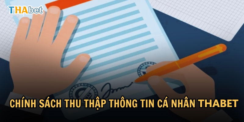 Chính sách bảo mật Chính sách thu thập thông tin cá nhân tại Thabet77